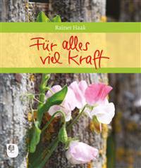Für alles viel Kraft