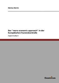 Der "more economic approach" in der Europäischen Fusionskontrolle