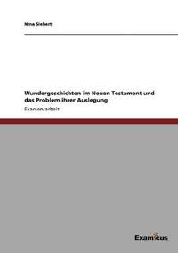 Wundergeschichten im Neuen Testament und das Problem ihrer Auslegung
