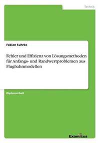 Fehler und Effizienz von Lösungsmethoden für Anfangs- und Randwertproblemen aus Flugbahnmodellen