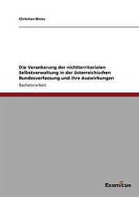 Die Verankerung der nichtterritorialen Selbstverwaltung in der österreichischen Bundesverfassung und ihre Auswirkungen