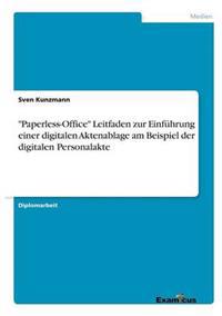 Paperless-Office Leitfaden zur Einführung einer digitalen Aktenablage am Beispiel der digitalen Personalakte