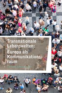 Transnationale Lebenswelten: Europa als Kommunikationsraum