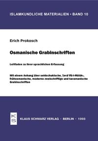 Osmanische Grabinschriften: Mit Einem Anhang Über Seldschukische, Tava'ifül-Müluk-, Frühosmanische, Moderne Zweischriftige Und Karamanische Grabinschr