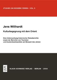 Kulturbegegnung Mit Dem Orient: Eine Untersuchung Historischer Reiseberichte Sowie Der Berichte Von Touristen Und Auslandsentsandten Am Beispiel Des J