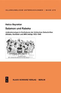 Salamon Und Rabeka: Judenstereotype in Karikaturen Der Türkischen Zeitschriften Akbaba, Karikatür Und MILLI Inkilap 1933-1945