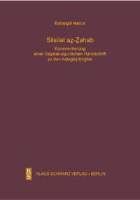 Silsilat Az-Zahab: Kommentierung Einer Caghatai-Uigurischen Handschrift Zu Den Aqtaghliq Hodjilar, Einer Mystischen Gruppierung in Xinjiang Im 16.-18.