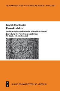 Pers-Andalus: Iranische Kulturdenkmäler in "Al-Andalus Al-Aqṣā". Bewertung Der Forschungsergebnisse Für Das 8.-12. Jahrhundert