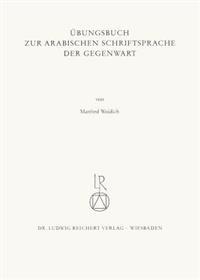 Ubungsbuch Zur Arabischen Schriftsprache Der Gegenwart