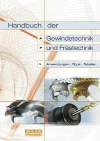 Handbuch der Gewindetechnik: Anwendungen, Tipps, Tabellen