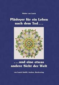 Plädoyer für ein Leben nach dem Tod und eine etwas andere Sicht der Welt