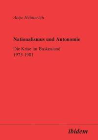 Nationalismus und Autonomie. Die Krise im Baskenland 1975-1981