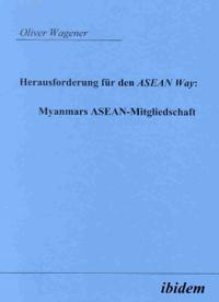 Herausforderung für den ASEAN Way: Myanmars ASEAN-Mitgliedschaft