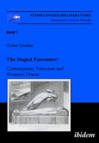 The Staged Encounter: Contemporary Feminism and Women's Drama