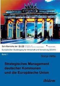 Strategisches Management deutscher Kommunen und die Europ?ische Union.