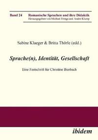 Sprache(n), Identit?t, Gesellschaft. Eine Festschrift f?r Christine Bierbach