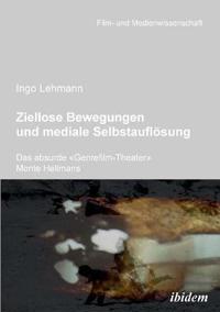 Ziellose Bewegungen und mediale Selbstaufl?sung - Das absurde Genrefilm-Theater Monte Hellmans.