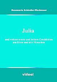 Julia und weitere ernste und heitere Geschichten um ältere und alte Menschen