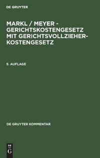 Markl / Meyer - Gerichtskostengesetz Mit Gerichtsvollzieherkostengesetz
