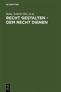 Recht gestalten - dem Recht dienen