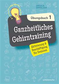 Ganzheitliches Gehirntraining Übungsbuch 1