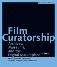 Film Curatorship – Archives, Museums, and the Digital Marketplace