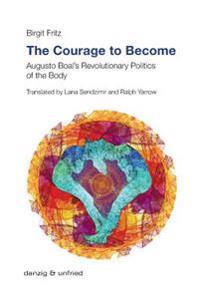The Courage to Become: Augusto Boal's Revolutionary Politics of the Body