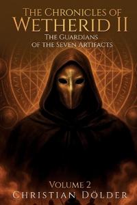 The Chronicles of Wetherid II: The Guardians of the Seven Artifacts - Volume 2