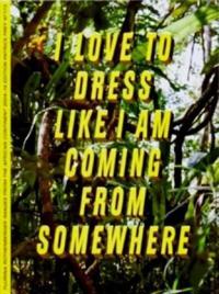 I Love to Dress Like I am Coming from Somewhere