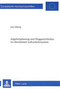 Angebotsplanung Und Fluggastverhalten Im Ueberlasteten Luftverkehrssystem