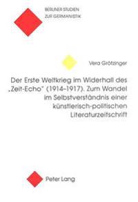 Der Erste Weltkrieg Im Widerhall Des «Zeit-Echo» (1914-1917)