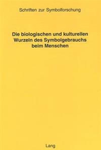Die Biologischen Und Kulturellen Wurzeln Des Symbolgebrauchs Beim Menschen