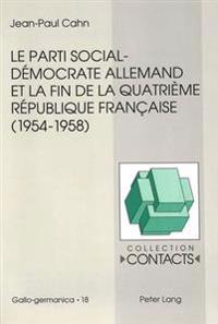 Le Parti Social-Démocrate Allemand Et La Fin de la Quatrième République Française (1954-1958)