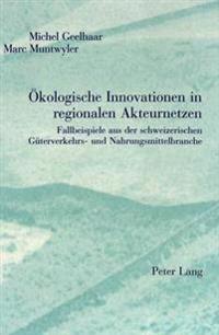 Oekologische Innovationen in Regionalen Akteurnetzen