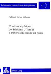 L'Univers Mythique de Tchicaya U Tam'si À Travers Son Oeuvre En Prose