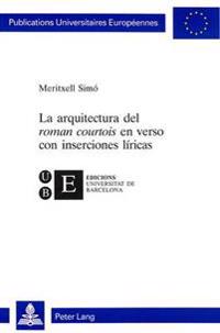 La Arquitectura del «Roman Courtois» En Verso Con Inserciones Líricas