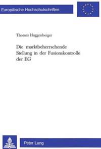 Die Marktbeherrschende Stellung in Der Fusionskontrolle Der Eg