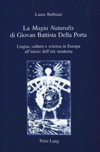 La «Magia Naturalis» Di Giovan Battista Della Porta