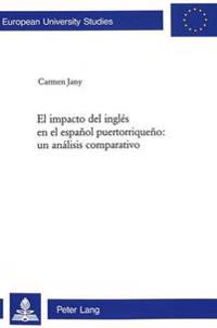 El Impacto del Inglés En El Español Puertorriqueño: Un Análisis Comparativo