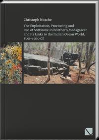 The Exploitation, Processing and Use of Softstone in Northern Madagascar and its Links to the Indian Ocean World, 800-1500 CE
