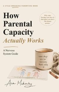 How Parental Capacity Actually Works