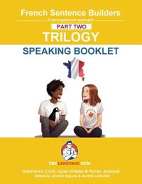 French Sentence Builders Trilogy Part 2 - a Speaking Booklet