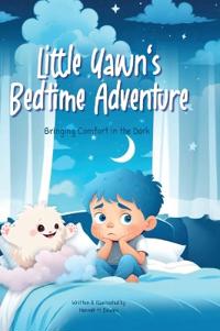 Little Yawn's Bedtime Adventure - Bringing Comfort in the Dark
