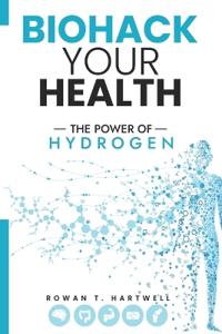 Biohack Your Health The Power of Hydrogen