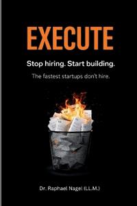 EXECUTE - Stop hiring. Start building. The Fastest Startups Don't Hire.