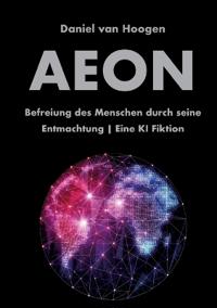 AEON | Befreiung des Menschen durch seine Entmachtung