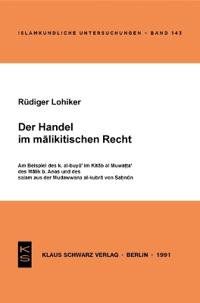 Der Handel Im Malikitischen Recht: Am Beispiel Des K. Al-Buyu' Im Kitab Al-Muwatta' Des Malik B. Anas Und Des Salam Aus Der Mudawwana Al-Kubra Von Sah