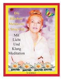 Die höchste Meisterin Ching Hai mit Licht und Klang Meditation