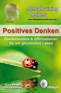 Positives Denken - Glaubenssätze & Affirmationen für ein glückliches Leben