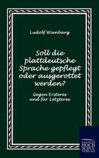 Soll die plattdeutsche Sprache gepflegt oder ausgerottet werden?